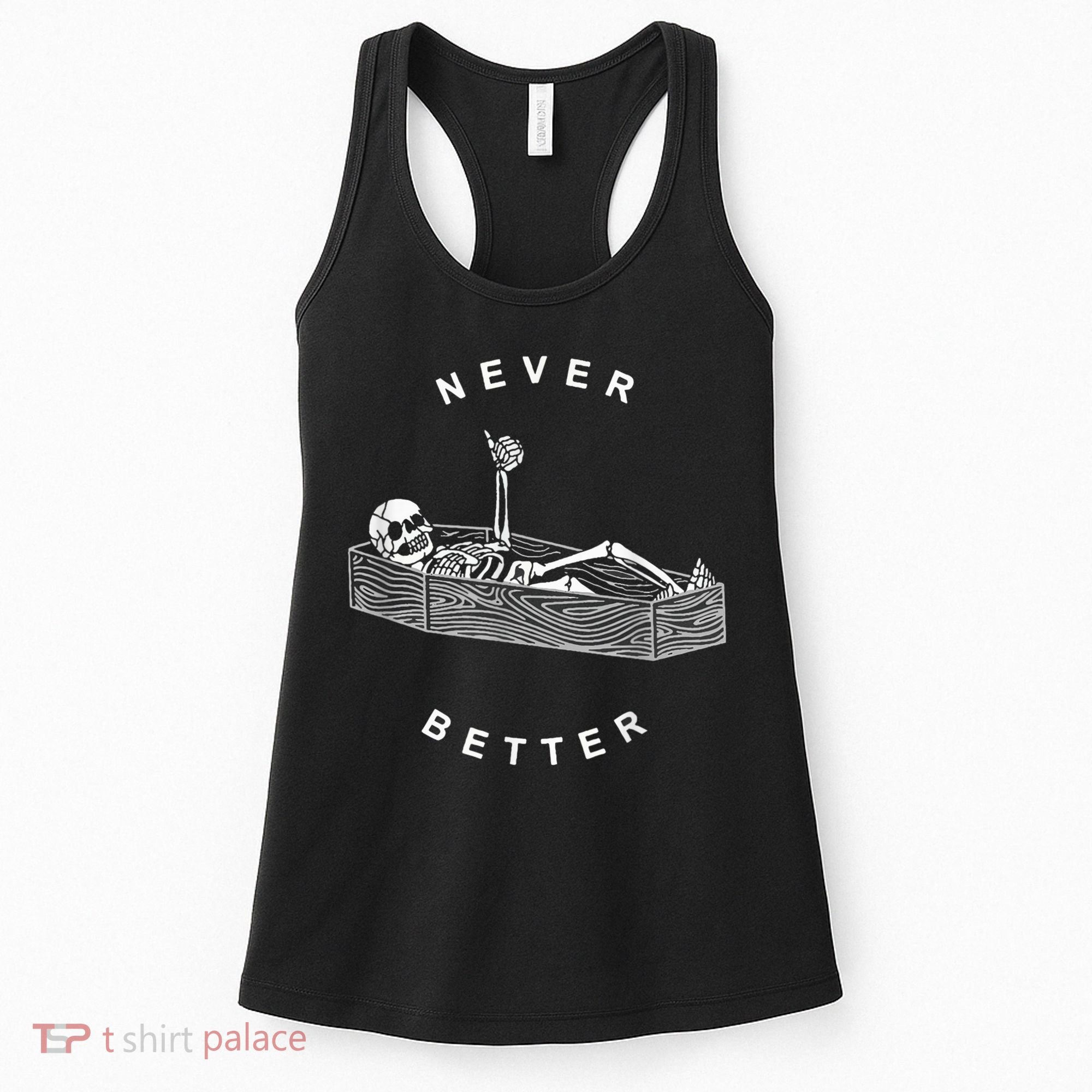 Never Better Skull Skeleton In The Coffin Halloween Women's Tank Top