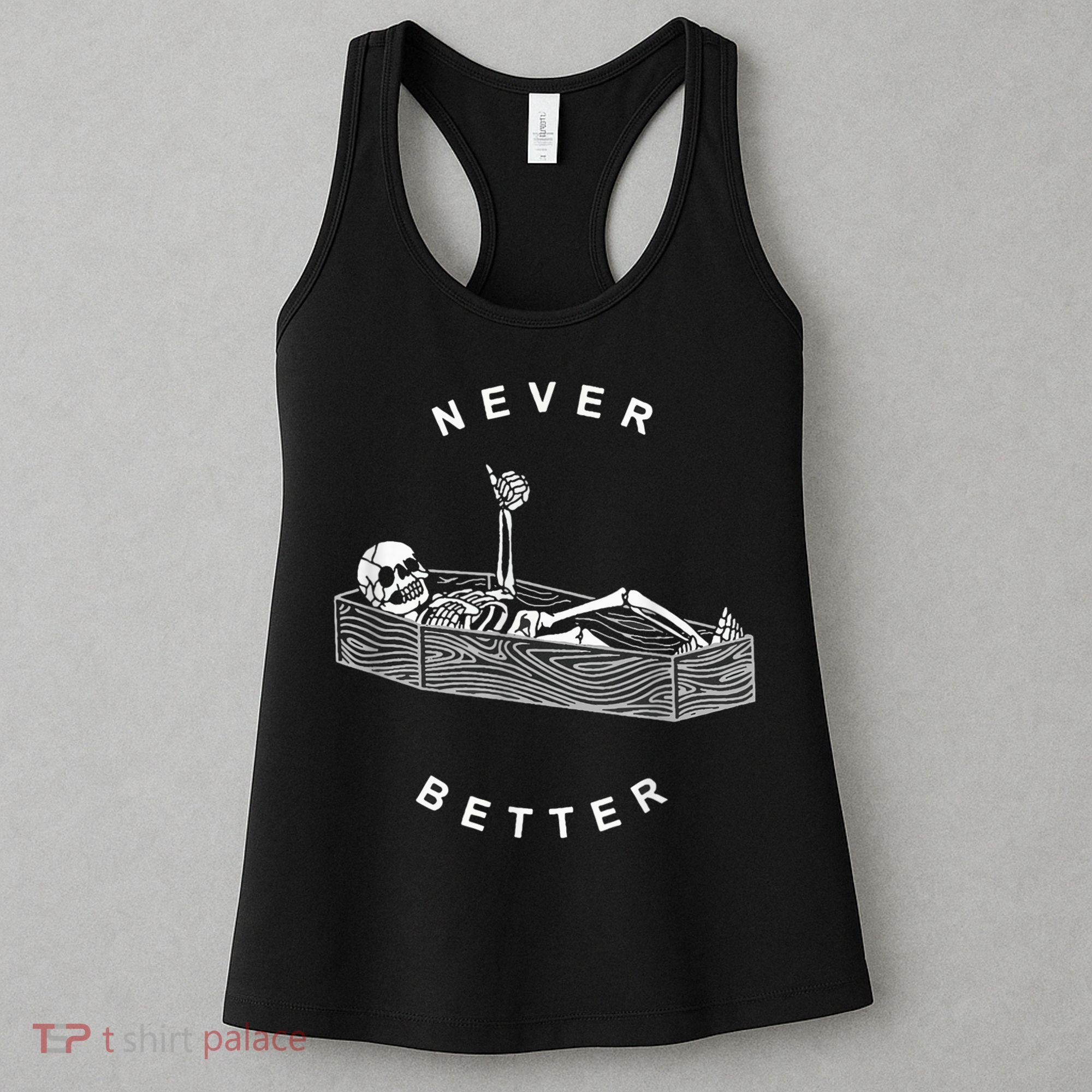 Never Better Skull Skeleton In The Coffin Halloween Women's Tank Top
