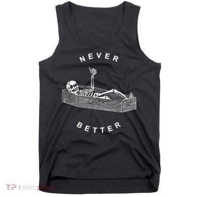 Never Better Skull Skeleton In The Coffin Halloween Tank Top
