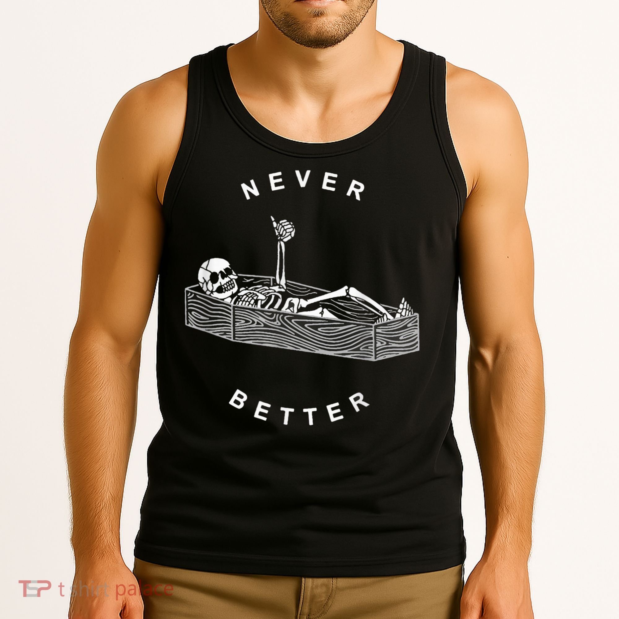 Never Better Skull Skeleton In The Coffin Halloween Tank Top