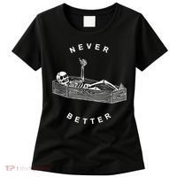 Never Better Skull Skeleton In The Coffin Halloween Women's T-Shirt thumb 0