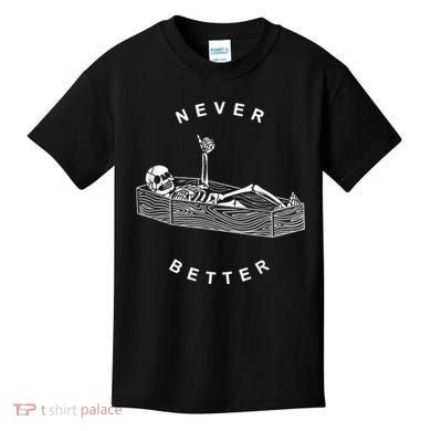 Never Better Skull Skeleton In The Coffin Halloween Kids T-Shirt