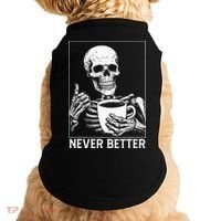 Never Better Skeleton Drinking Coffee Halloween Doggie Tank thumb 0