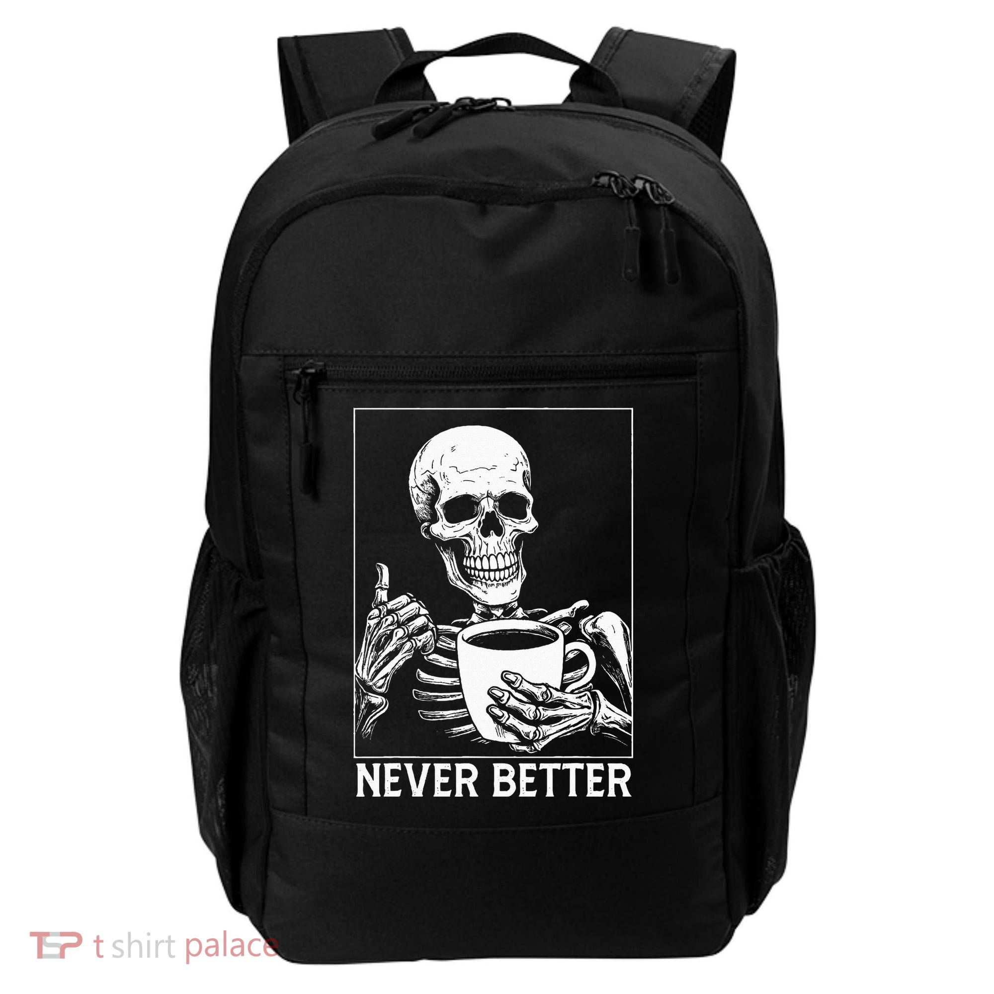 Never Better Skeleton Drinking Coffee Halloween Backpack