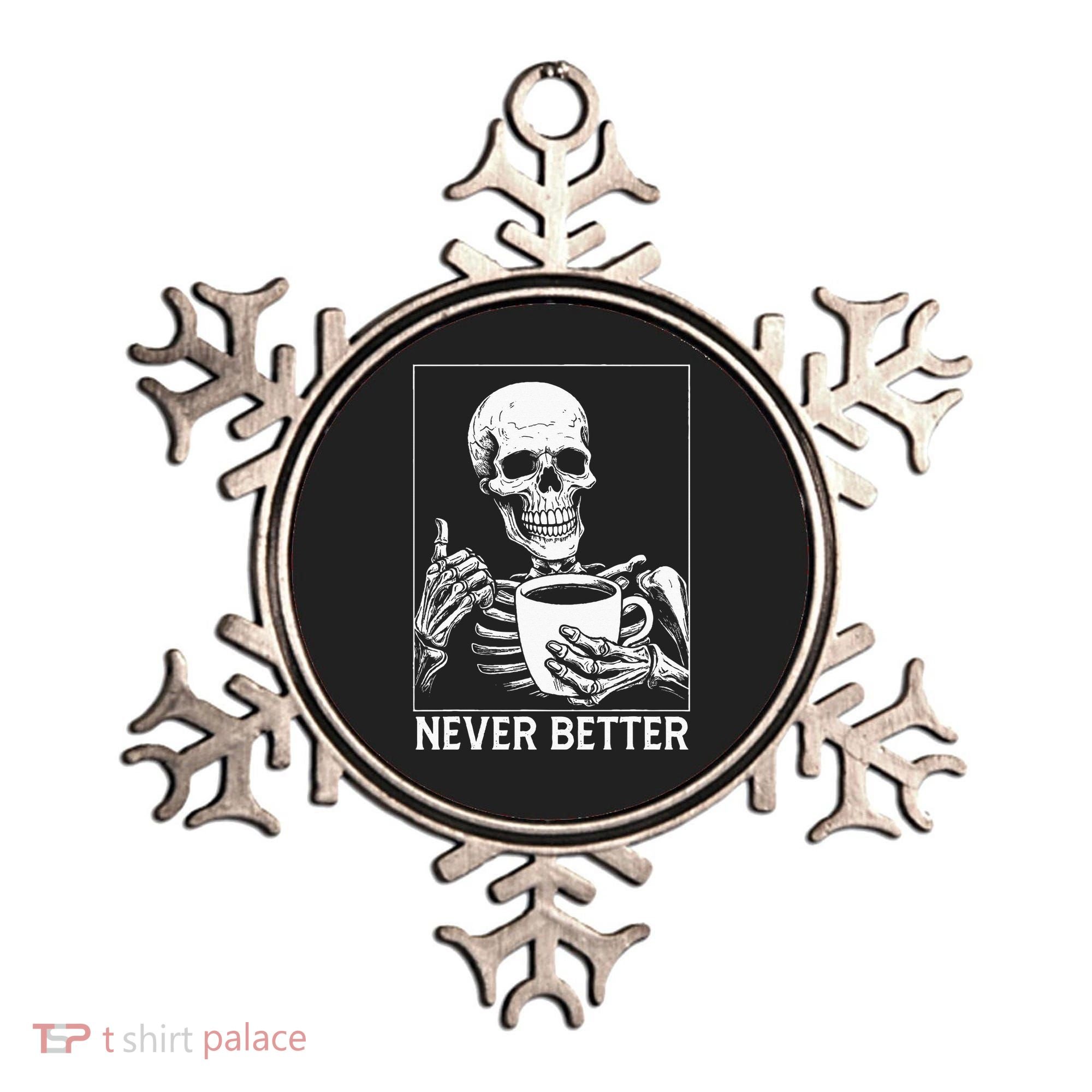 Never Better Skeleton Drinking Coffee Halloween Ornament