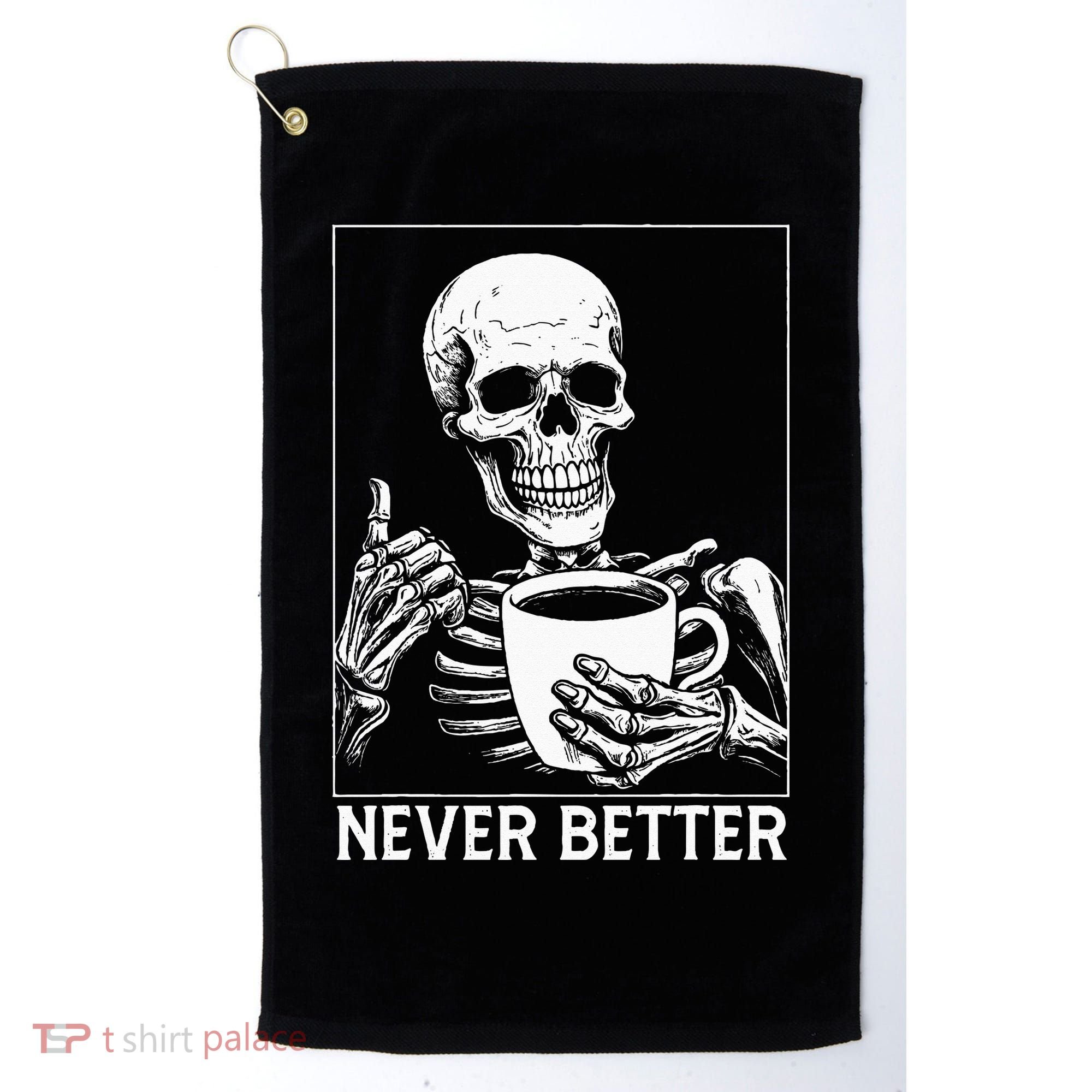 Never Better Skeleton Drinking Coffee Halloween Golf Towel