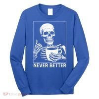 Never Better Skeleton Drinking Coffee Halloween Long Sleeve Shirt thumb 0