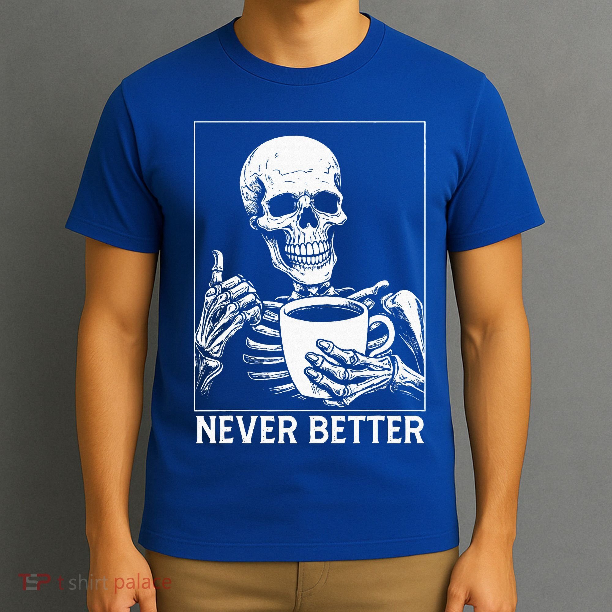 Never Better Skeleton Drinking Coffee Halloween T-Shirt