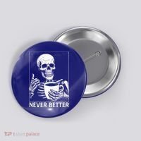 Never Better Skeleton Drinking Coffee Halloween Button thumb 0