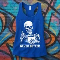 Never Better Skeleton Drinking Coffee Halloween Women's Tank Top thumb 3