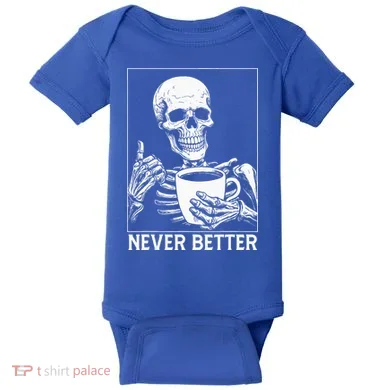 Never Better Skeleton Drinking Coffee Halloween Baby Bodysuit