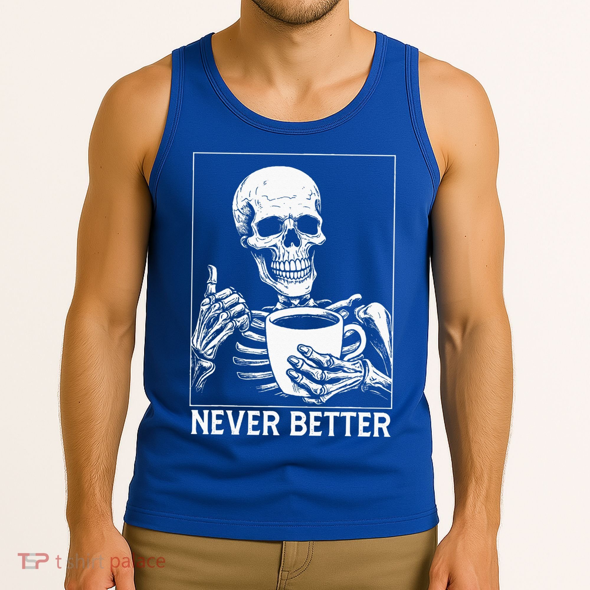 Never Better Skeleton Drinking Coffee Halloween Tank Top