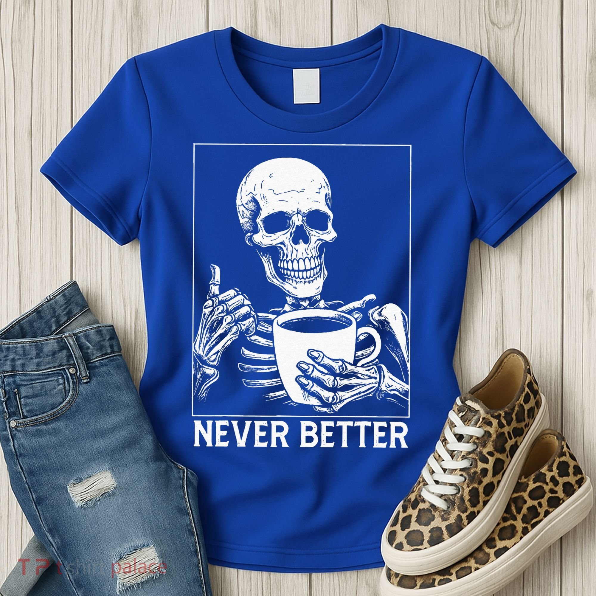 Never Better Skeleton Drinking Coffee Halloween Women's T-Shirt