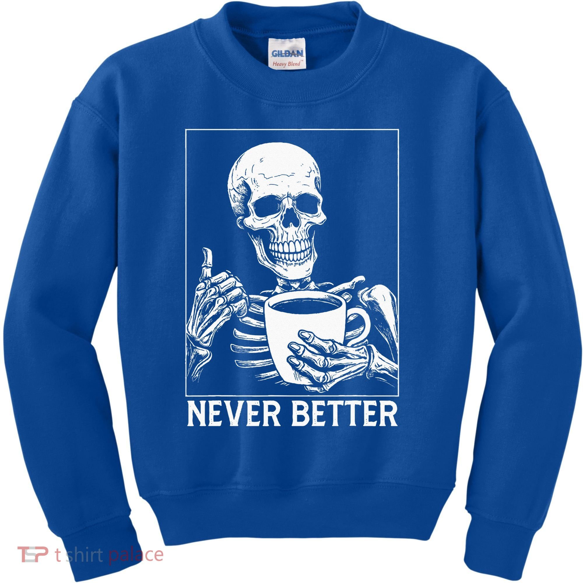 Never Better Skeleton Drinking Coffee Halloween Kids Sweatshirt