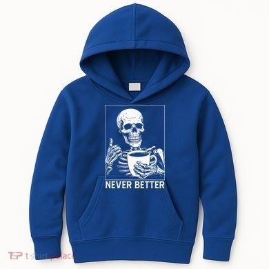 Never Better Skeleton Drinking Coffee Halloween Kids Hoodie