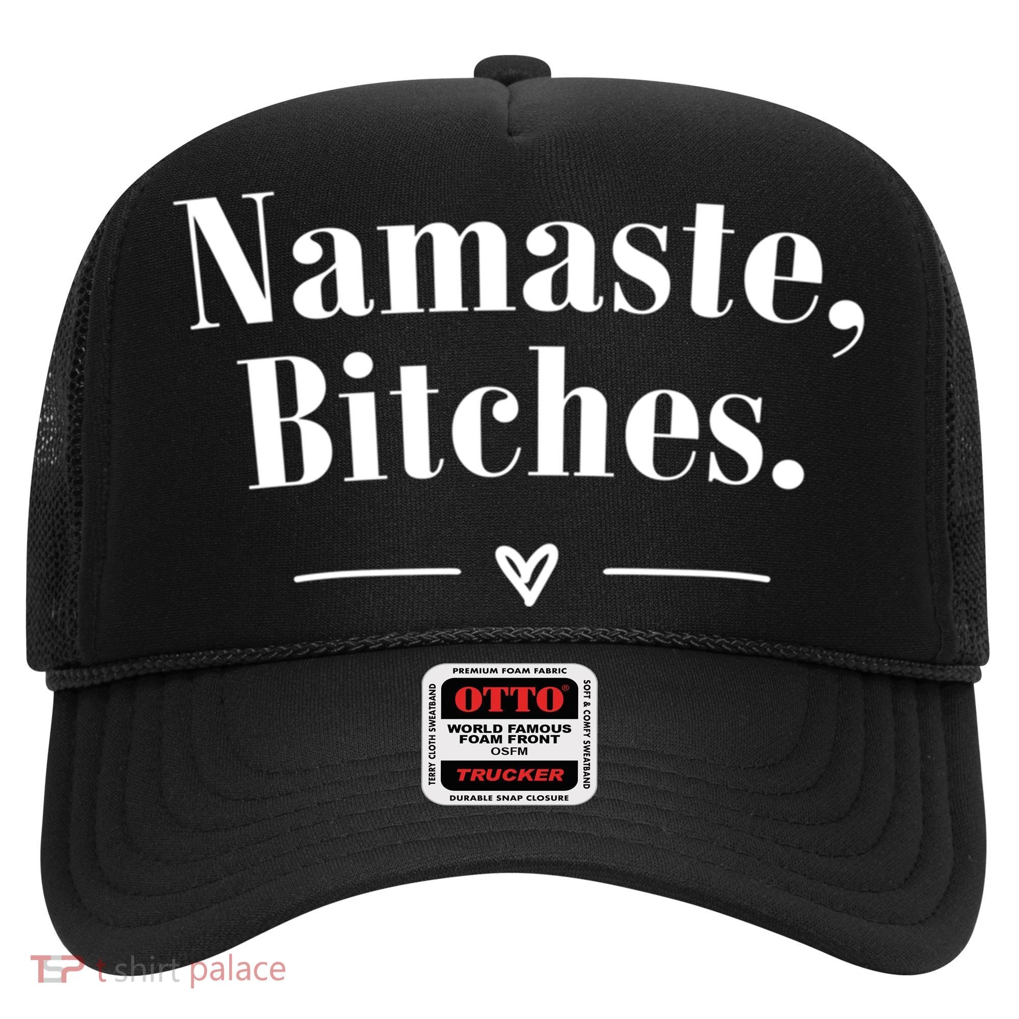 Namaste Bitches Sarcastic Meditation Yoga Top Great Gift Hat