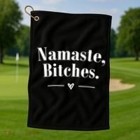 Namaste Bitches Sarcastic Meditation Yoga Top Great Gift Golf Towel thumb 1