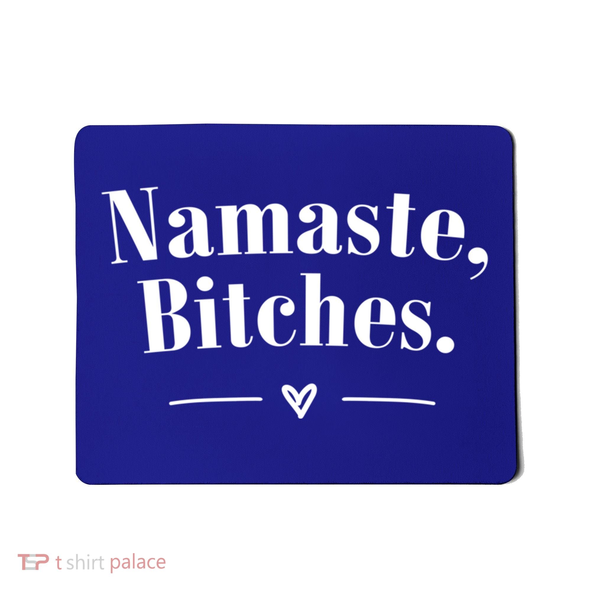 Namaste Bitches Sarcastic Meditation Yoga Top Great Gift Mousepad