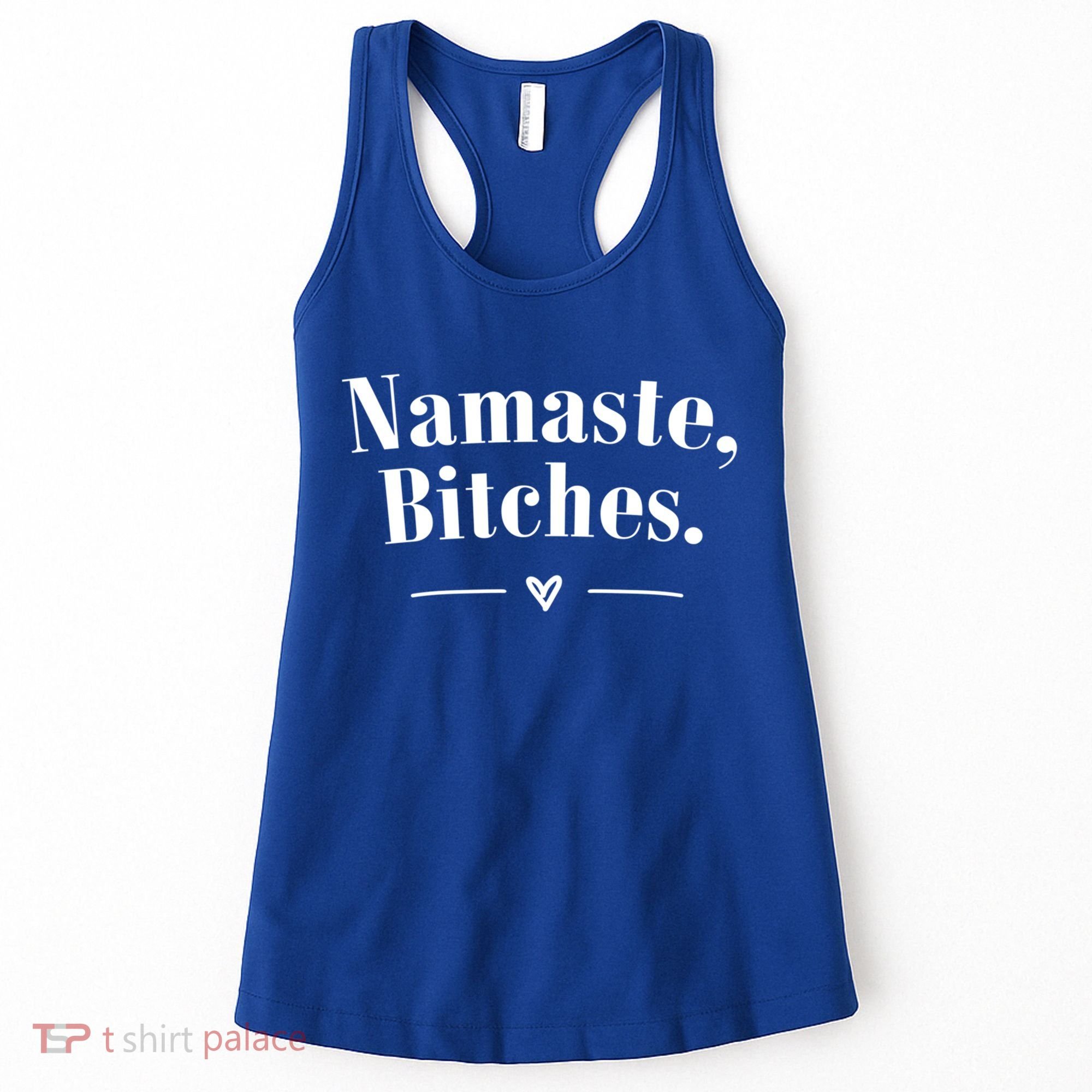 Namaste Bitches Sarcastic Meditation Yoga Top Great Gift Women's Tank Top