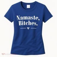 Namaste Bitches Sarcastic Meditation Yoga Top Great Gift Women's T-Shirt thumb 0