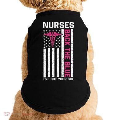 Nurses Back The Blue Ive Got Your Six Doggie Tank