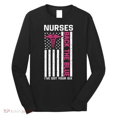 Nurses Back The Blue Ive Got Your Six Long Sleeve Shirt