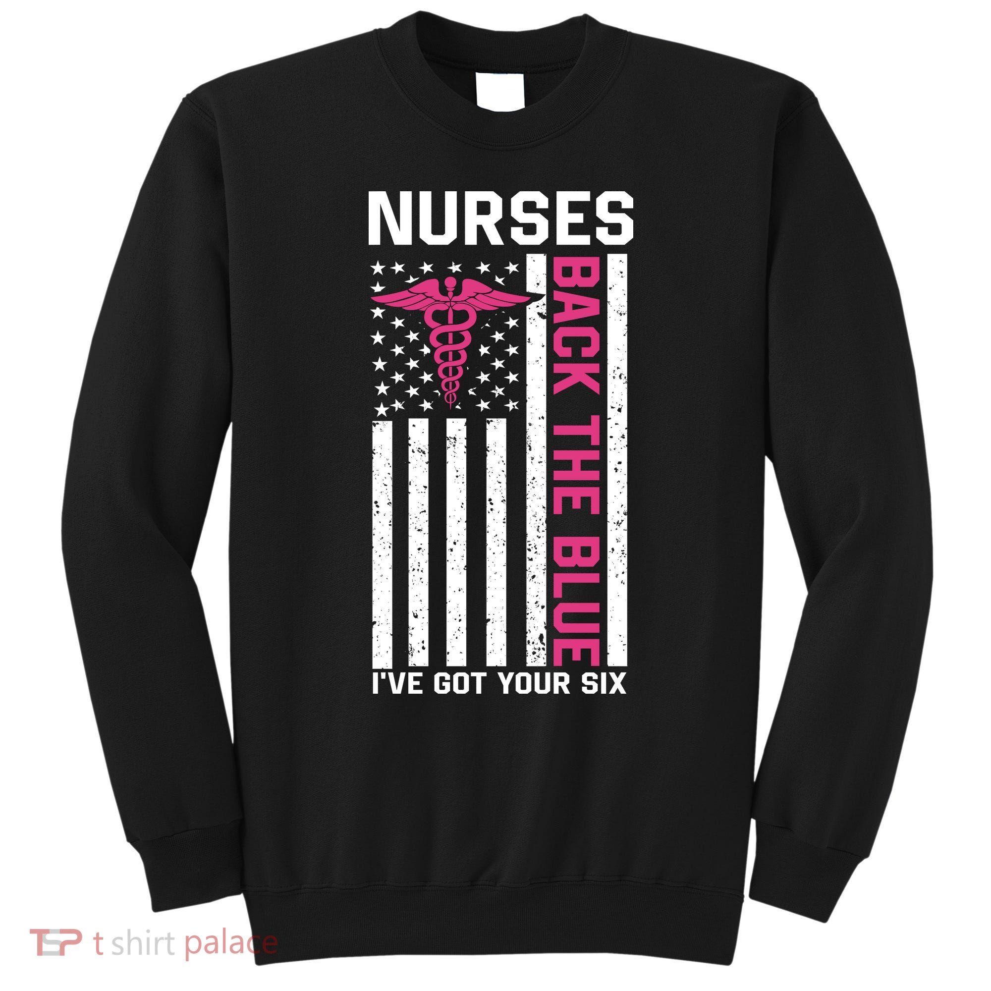 Nurses Back The Blue Ive Got Your Six Sweatshirt