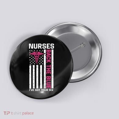 Nurses Back The Blue Ive Got Your Six Button