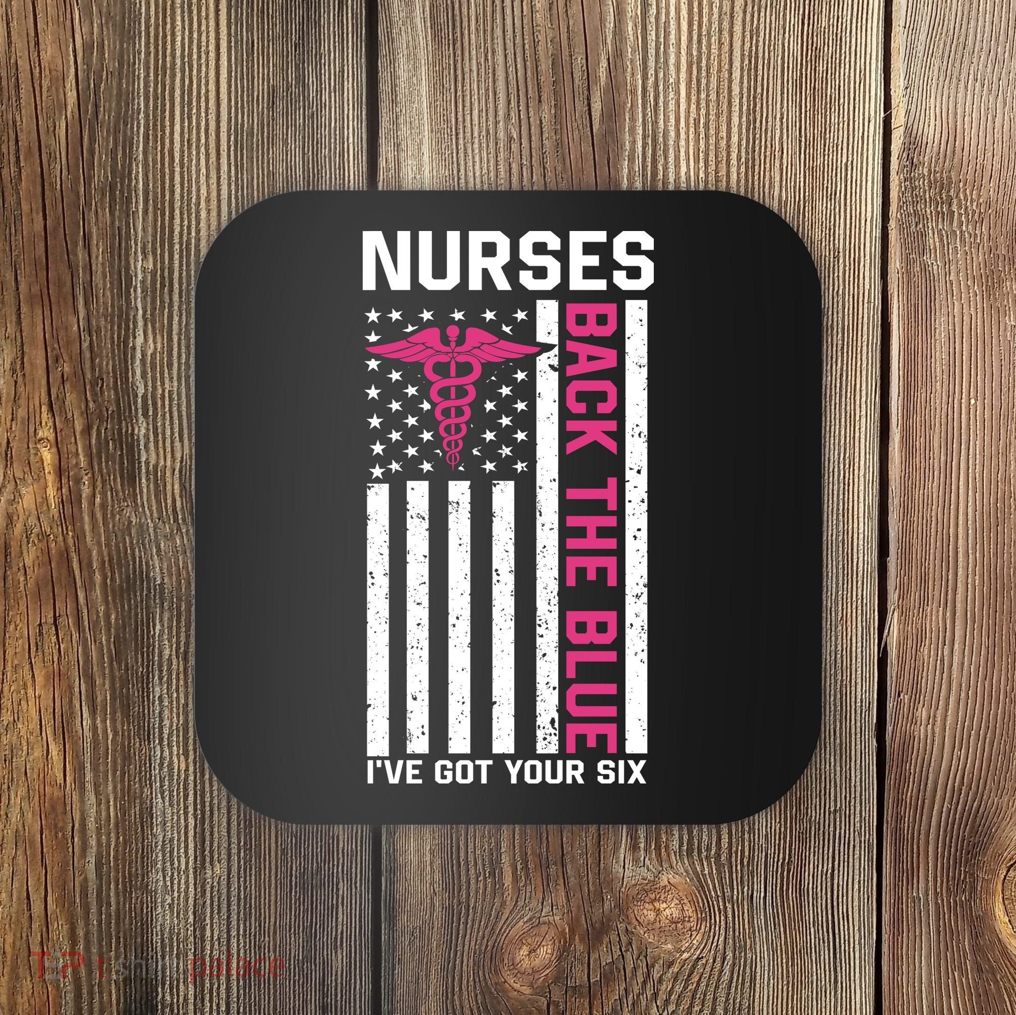 Nurses Back The Blue Ive Got Your Six Coaster