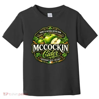 Nothing Better Than Mccockin Cider Toddler T-Shirt