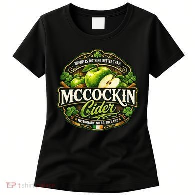 Nothing Better Than Mccockin Cider Women's T-Shirt