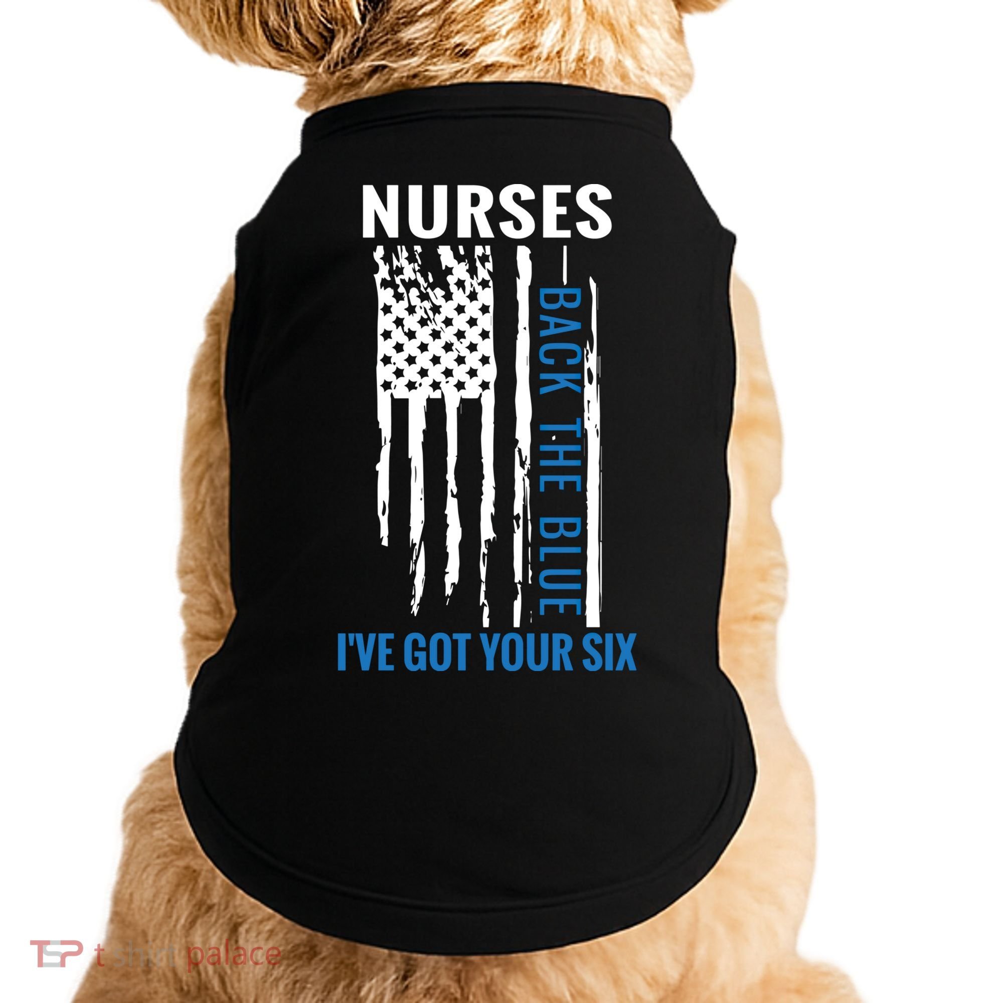 Nurses Back The Blue I've Got Your Six Meaningful Gift Doggie Tank