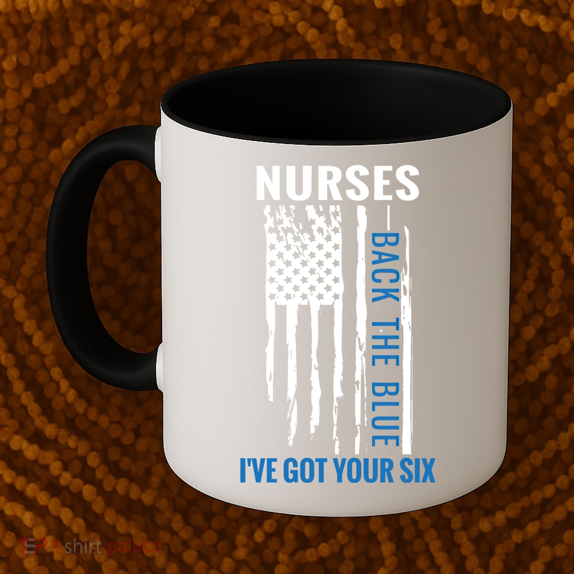 Nurses Back The Blue I've Got Your Six Meaningful Gift Coffee Mug