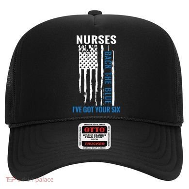 Nurses Back The Blue I've Got Your Six Meaningful Gift Hat