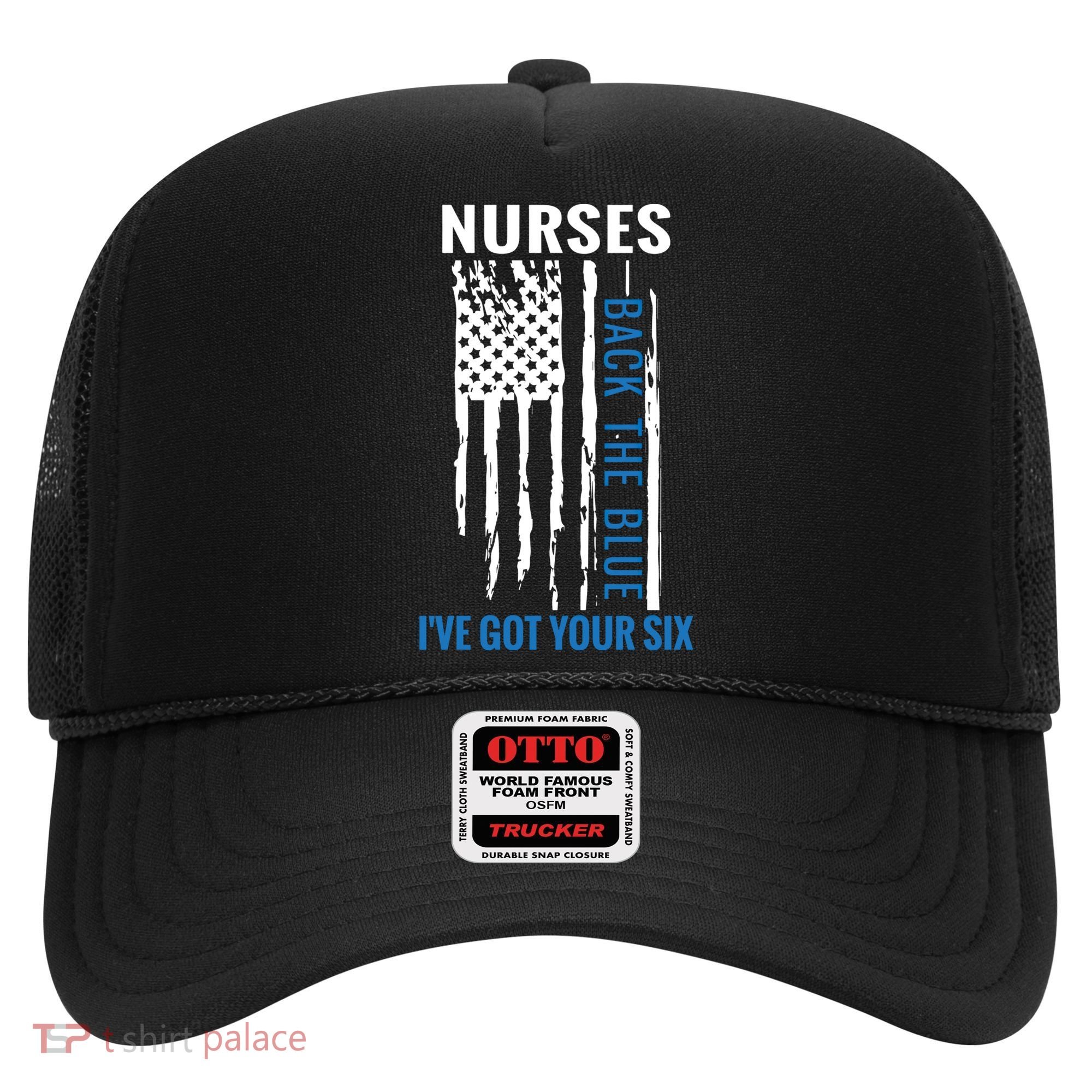 Nurses Back The Blue I've Got Your Six Meaningful Gift Hat