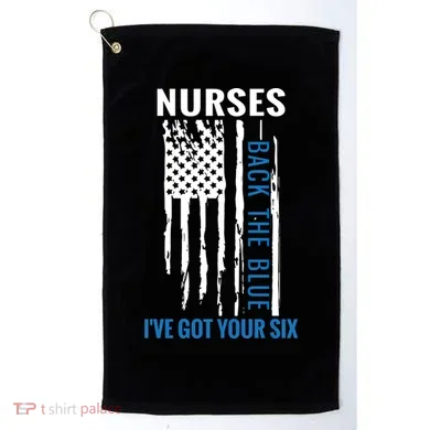 Nurses Back The Blue I've Got Your Six Meaningful Gift Golf Towel