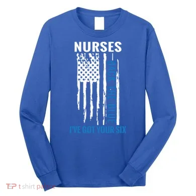 Nurses Back The Blue I've Got Your Six Meaningful Gift Long Sleeve Shirt