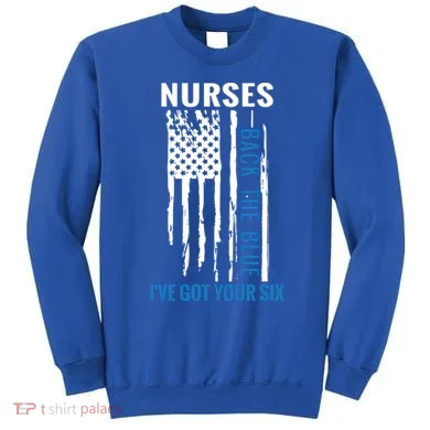 Nurses Back The Blue I've Got Your Six Meaningful Gift Sweatshirt