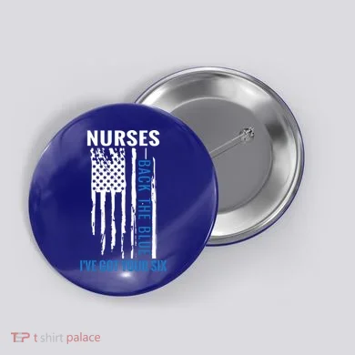 Nurses Back The Blue I've Got Your Six Meaningful Gift Button