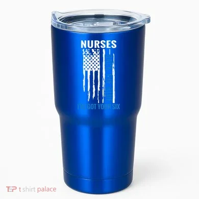 Nurses Back The Blue I've Got Your Six Meaningful Gift Tumbler