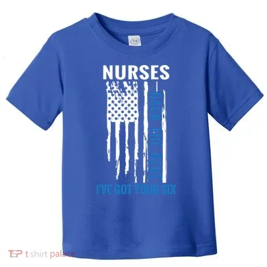Nurses Back The Blue I've Got Your Six Meaningful Gift Toddler T-Shirt
