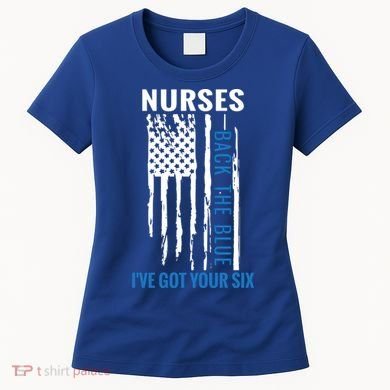 Nurses Back The Blue I've Got Your Six Meaningful Gift Women's T-Shirt