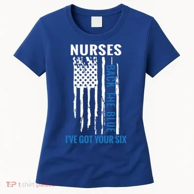 Nurses Back The Blue I've Got Your Six Meaningful Gift Women's T-Shirt