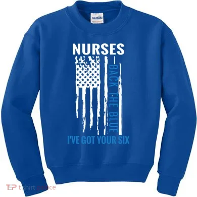 Nurses Back The Blue I've Got Your Six Meaningful Gift Kids Sweatshirt