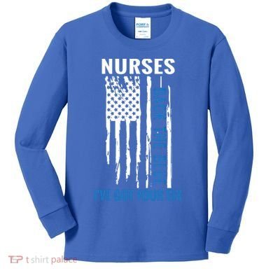 Nurses Back The Blue I've Got Your Six Meaningful Gift Kids Long Sleeve Shirt