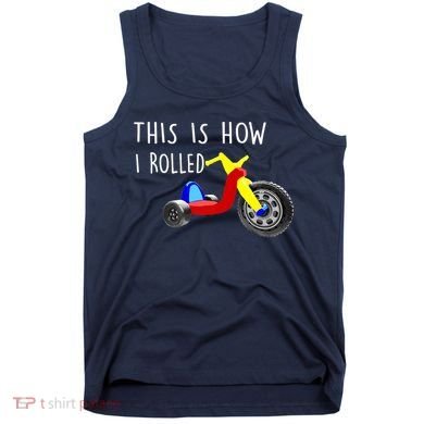 Nostalgic Big Tricycle Wheel This Is How I Rolled 70s 80s Premium Tank Top