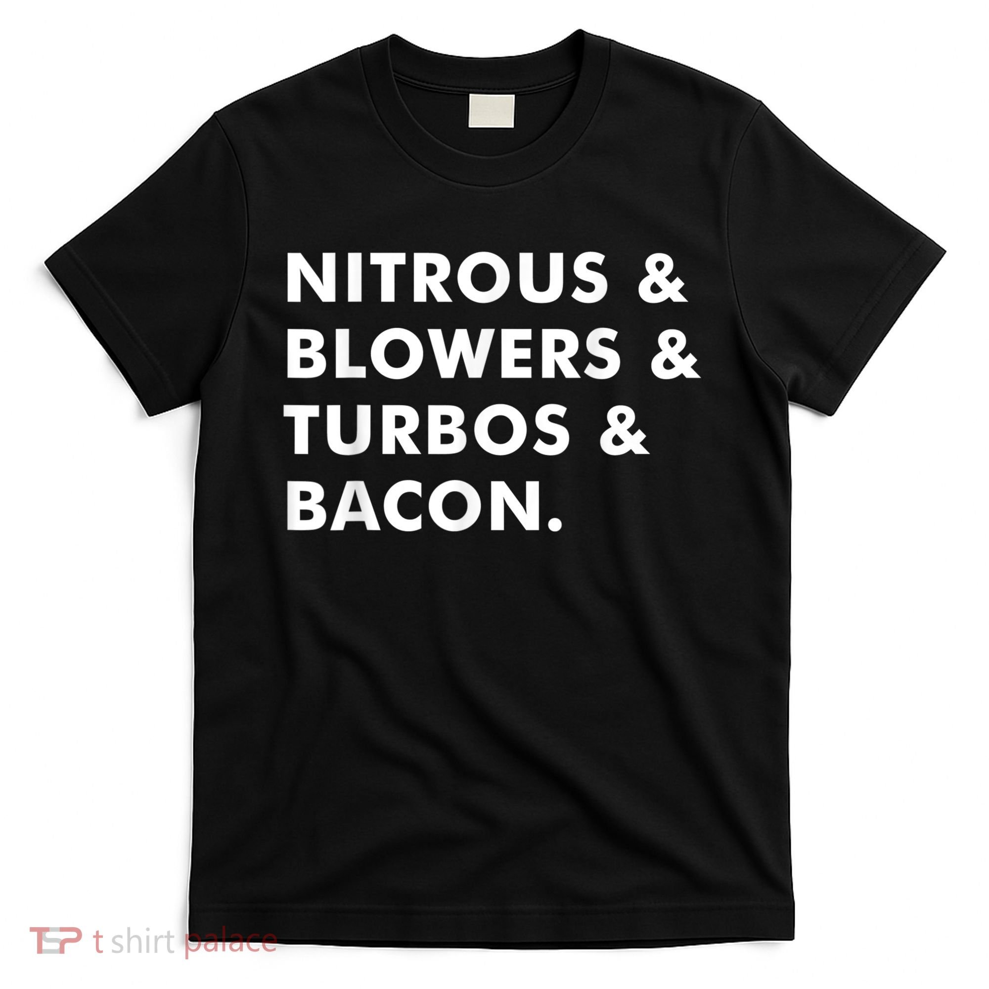 Nitrous & Blowers & Turbos & Bacon T-Shirt