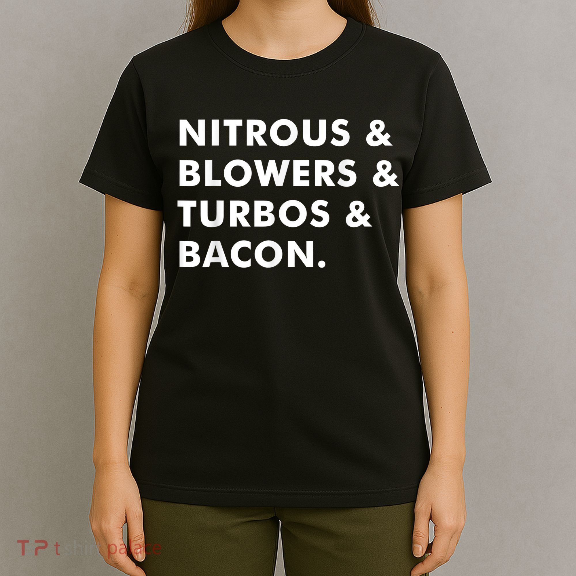 Nitrous & Blowers & Turbos & Bacon T-Shirt