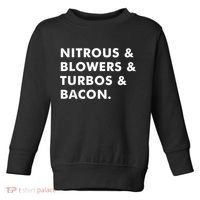 Nitrous & Blowers & Turbos & Bacon Toddler Sweatshirt thumb 0