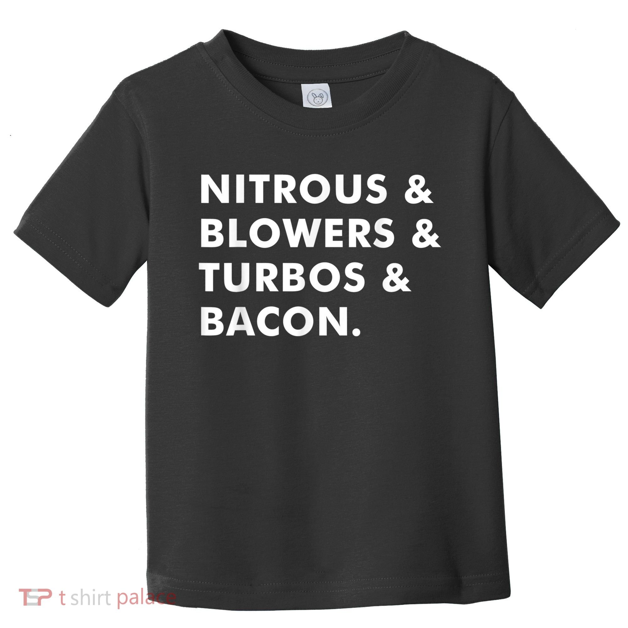 Nitrous & Blowers & Turbos & Bacon Toddler T-Shirt